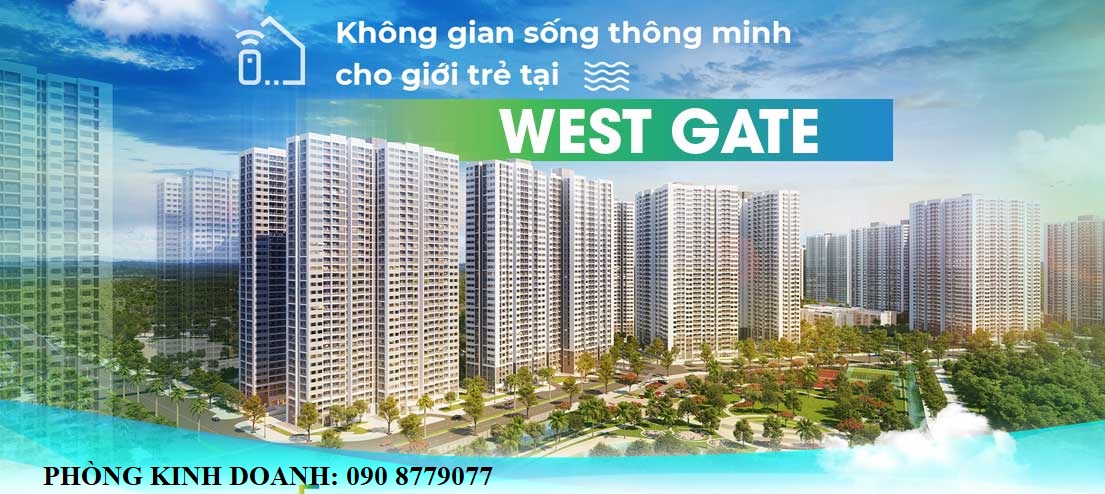 ĐÁNH GIÁ TIỀM NĂNG DỰ ÁN CĂN HỘ CHUNG CƯ WEST GATE BÌNH CHÁNH